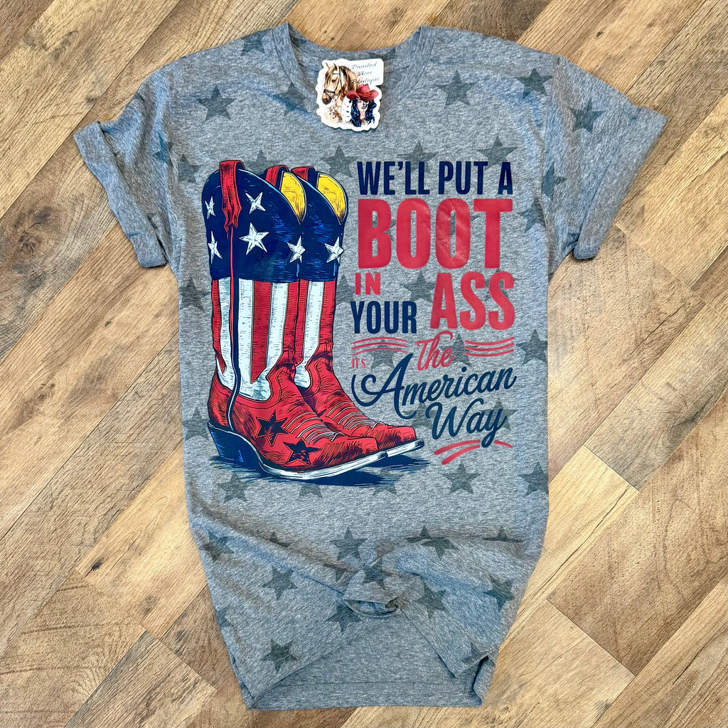 We’ll Put A Boot In Your | Patriotic Graphic T-Shirt