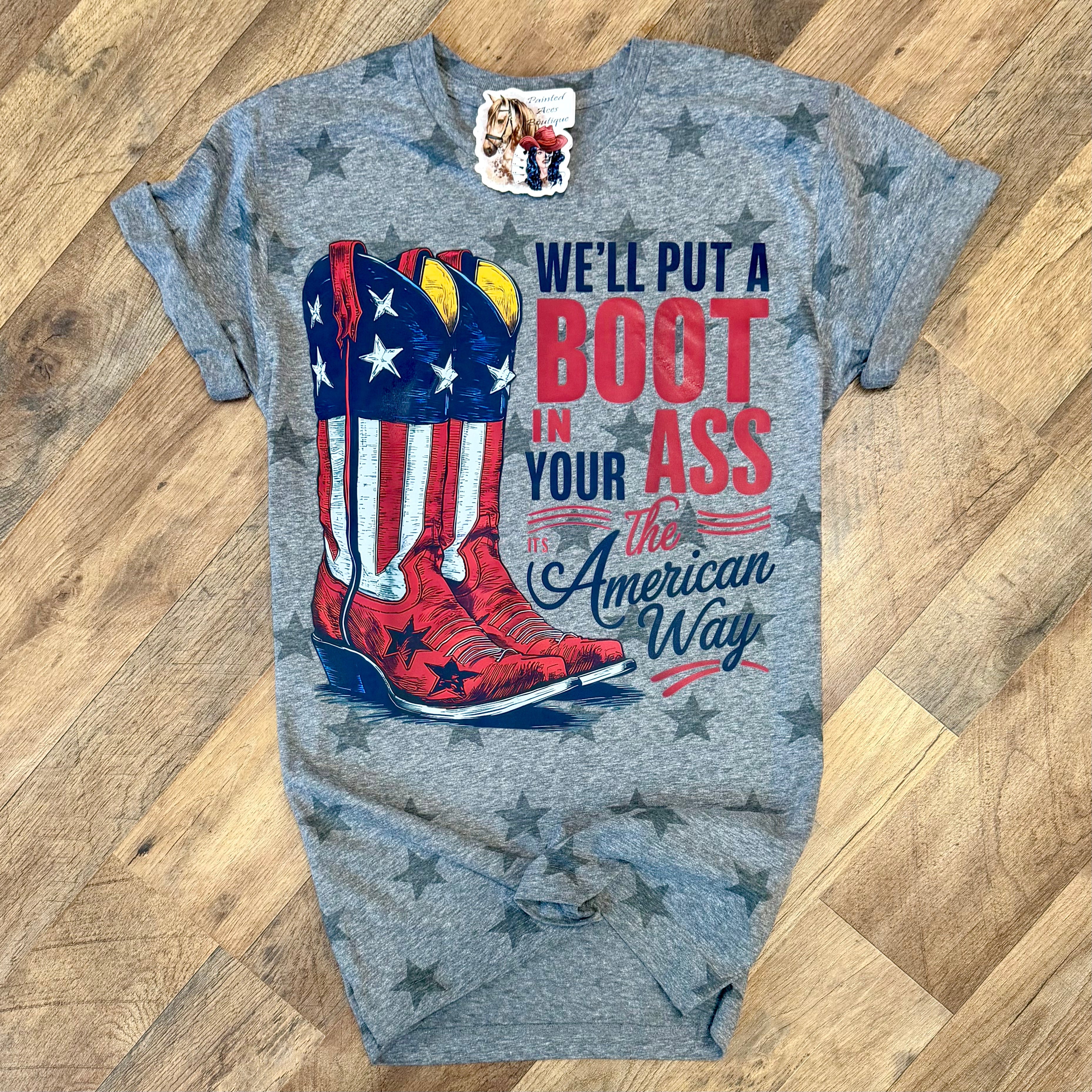We’ll Put A Boot In Your | Patriotic Graphic T-Shirt