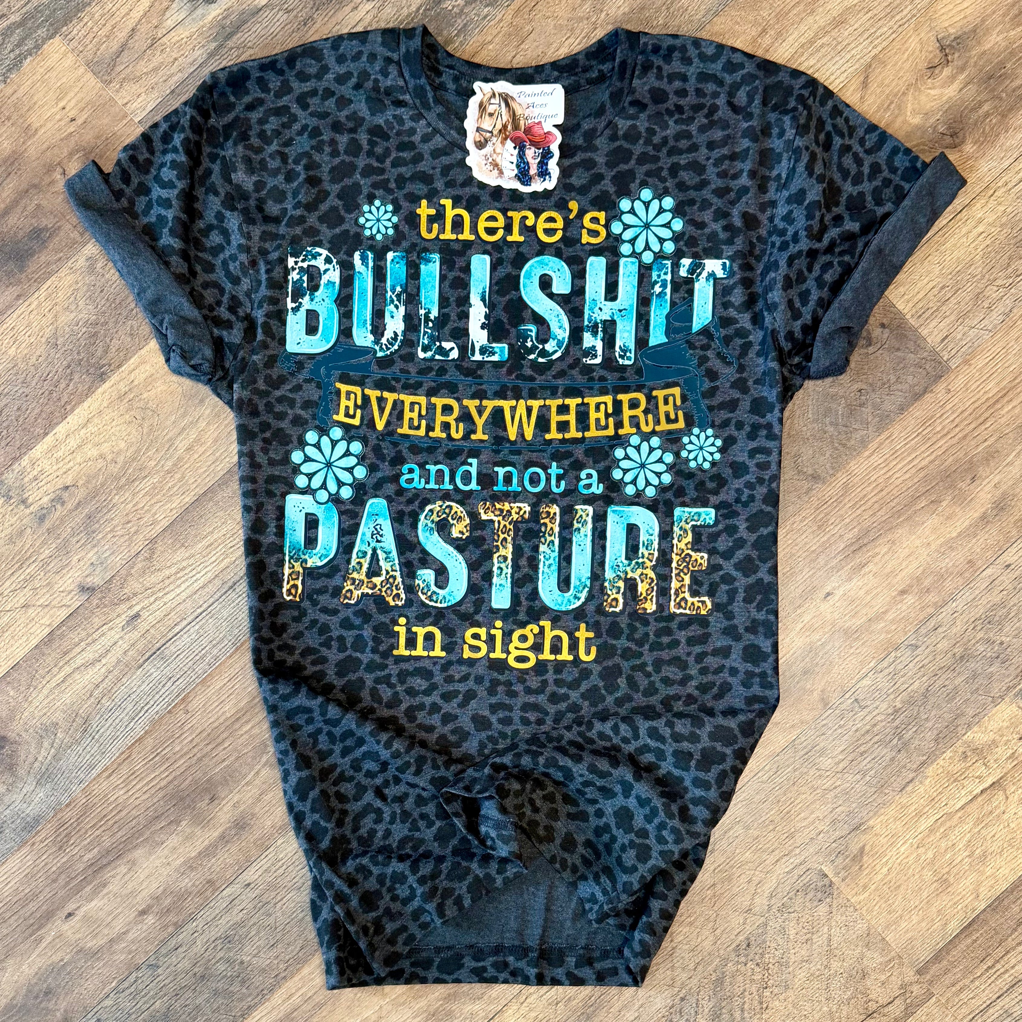 There’s BS Everywhere And Not A Pasture In Sight | Funny Country Graphic T-Shirt