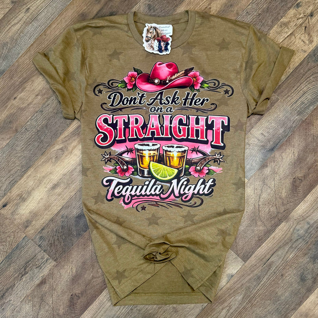 Don’t Ask Her On A Straight Tequila Night | Boot Scootin’ Graphic T-Shirt